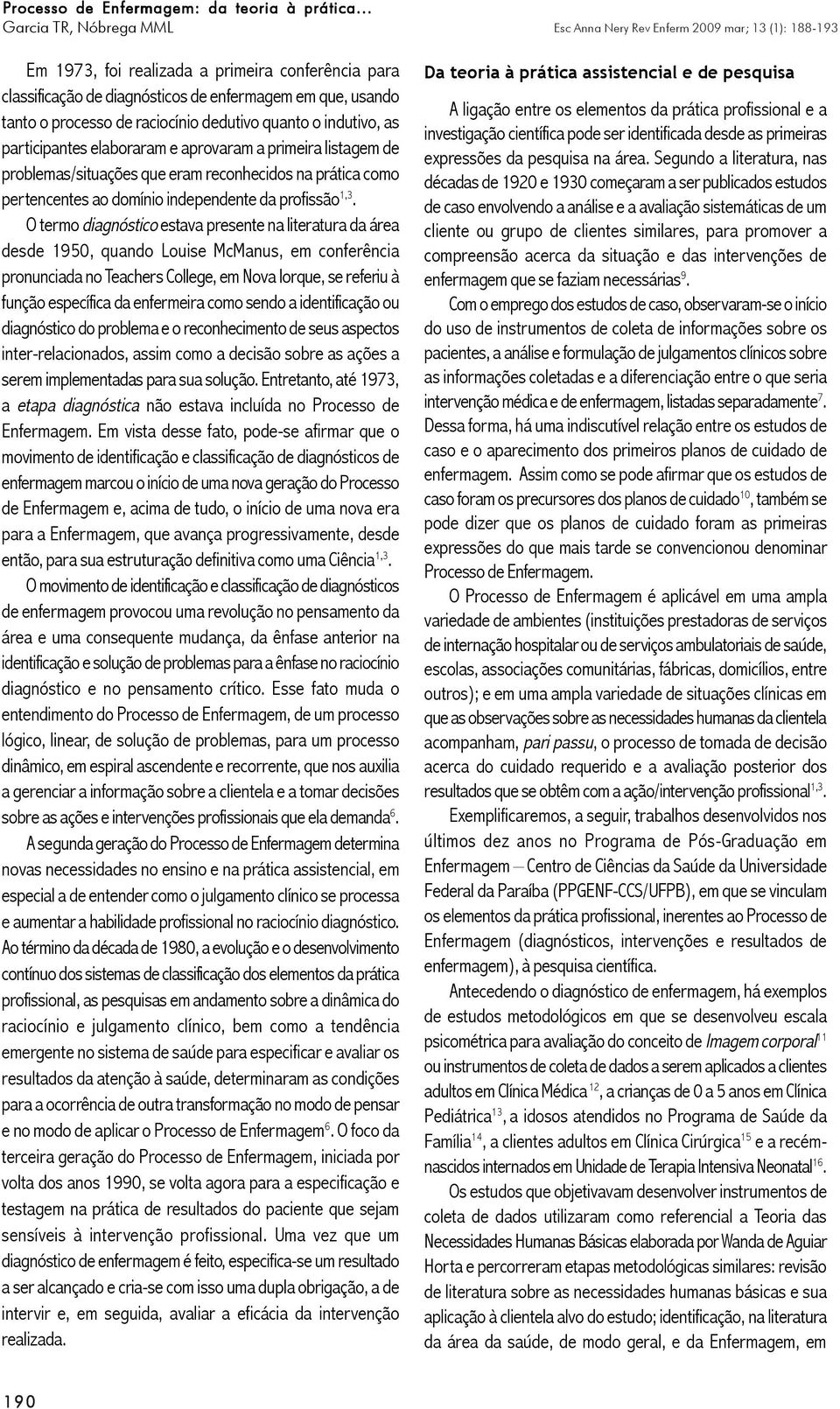 O termo diagnóstico estava presente na literatura da área desde 1950, quando Louise McManus, em conferência pronunciada no Teachers College, em Nova Iorque, se referiu à função específica da