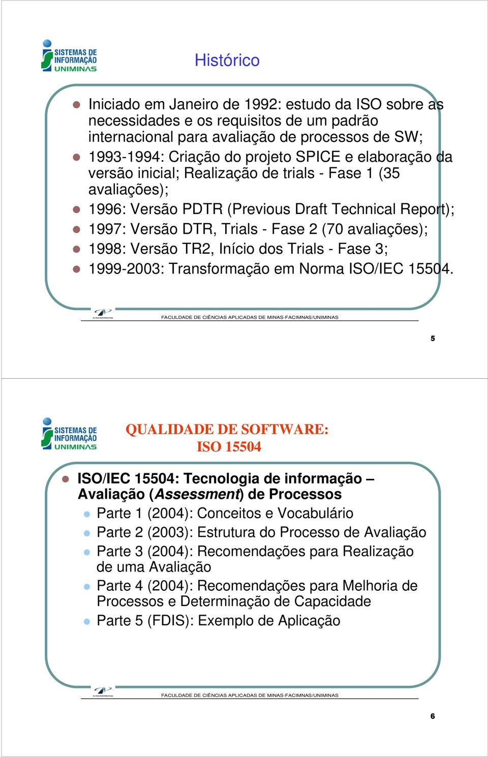 Fas 3; 999-003: Transformação m Norma ISO/IEC 5504.