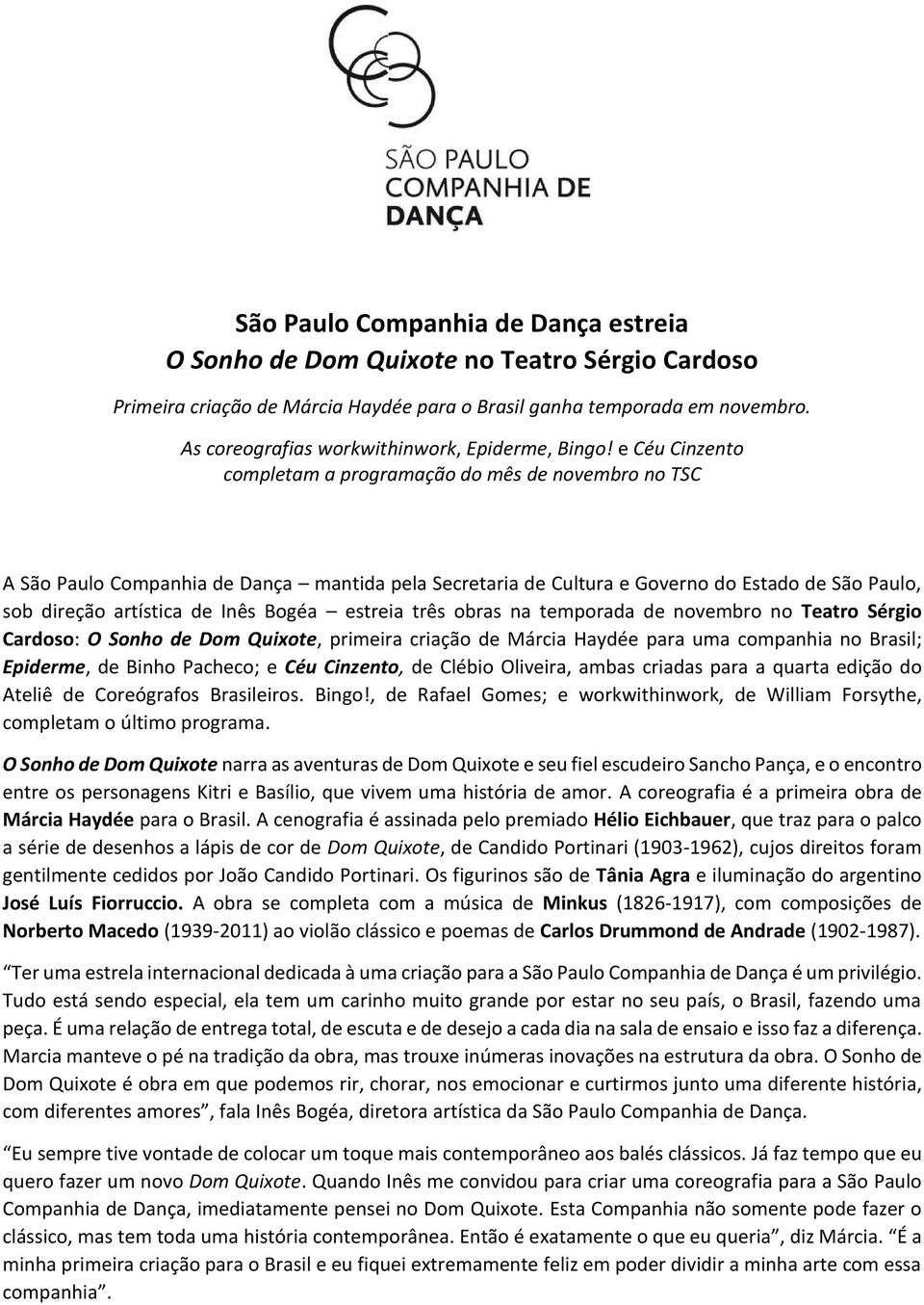 e Céu Cinzento completam a programação do mês de novembro no TSC A São Paulo Companhia de Dança mantida pela Secretaria de Cultura e Governo do Estado de São Paulo, sob direção artística de Inês