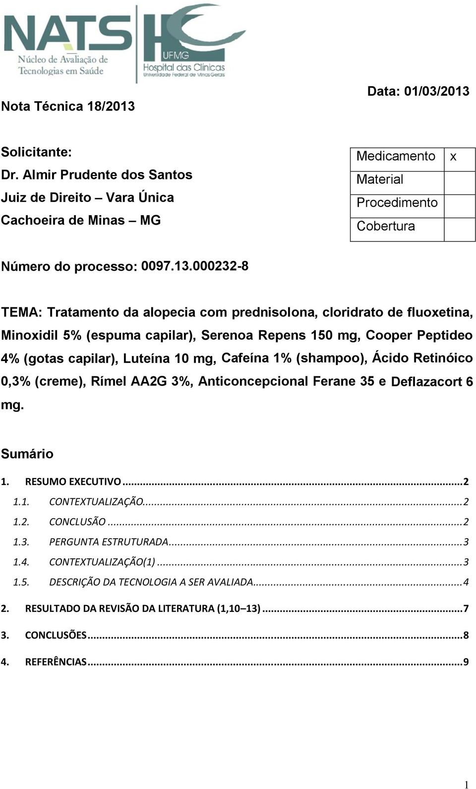 000232-8 TEMA: Tratamento da alopecia com prednisolona, cloridrato de fluoxetina, Minoxidil 5% (espuma capilar), Serenoa Repens 150 mg, Cooper Peptideo 4% (gotas capilar), Luteína 10 mg, Cafeína