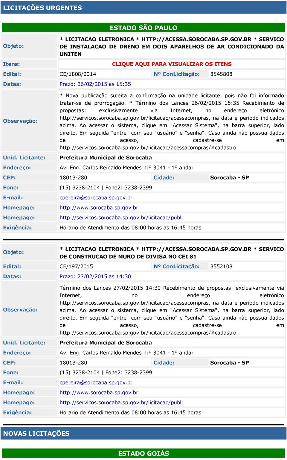 Nova publicação sujeita a confirmação na unidade licitante, pois não foi informado tratar-se de prorrogação.