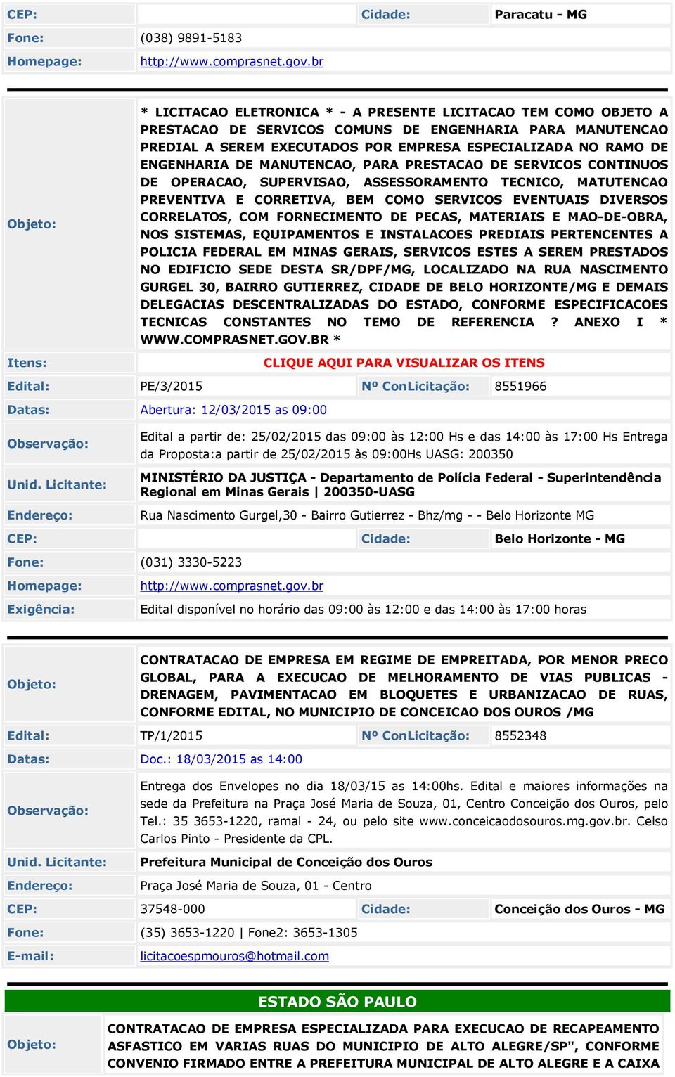 ENGENHARIA DE MANUTENCAO, PARA PRESTACAO DE SERVICOS CONTINUOS DE OPERACAO, SUPERVISAO, ASSESSORAMENTO TECNICO, MATUTENCAO PREVENTIVA E CORRETIVA, BEM COMO SERVICOS EVENTUAIS DIVERSOS CORRELATOS, COM