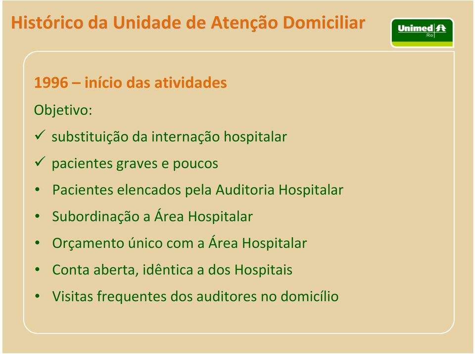 pela Auditoria Hospitalar Subordinação a Área Hospitalar Orçamento único com a Área