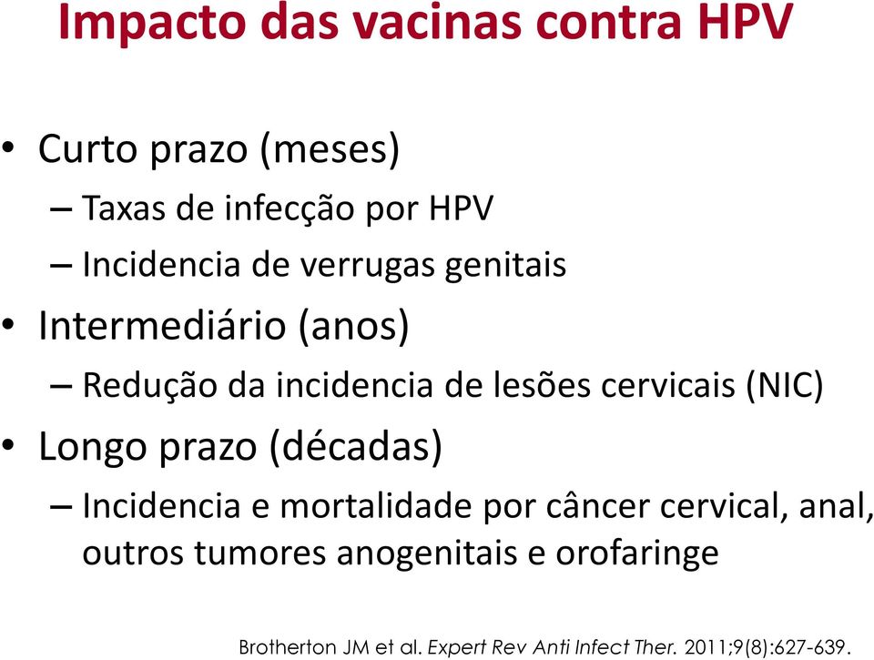 Longo prazo (décadas) Incidencia e mortalidade por câncer cervical, anal, outros tumores