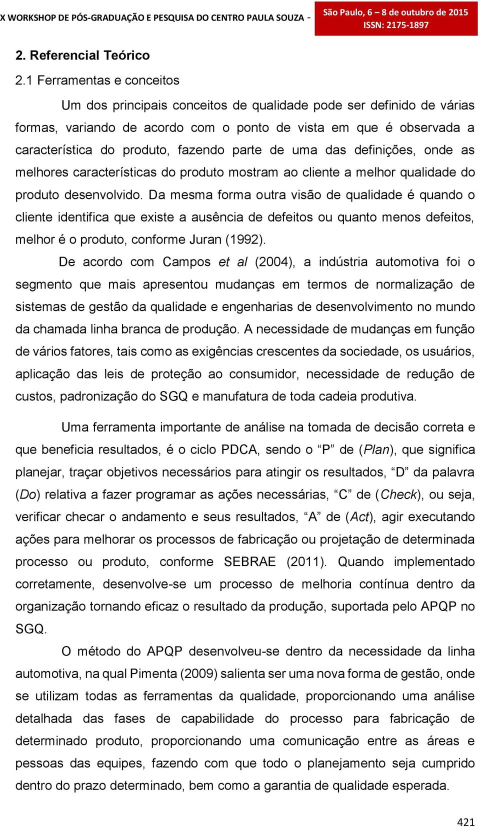 parte de uma das definições, onde as melhores características do produto mostram ao cliente a melhor qualidade do produto desenvolvido.