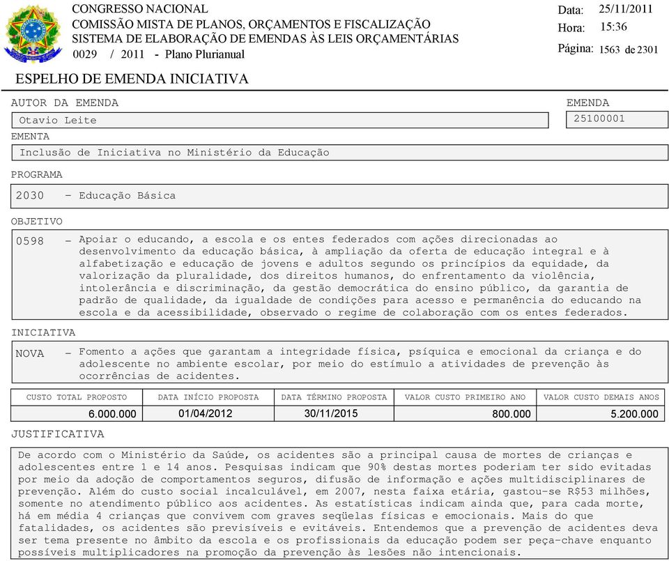 segundo os princípios da equidade, da valorização da pluralidade, dos direitos humanos, do enfrentamento da violência, intolerância e discriminação, da gestão democrática do ensino público, da