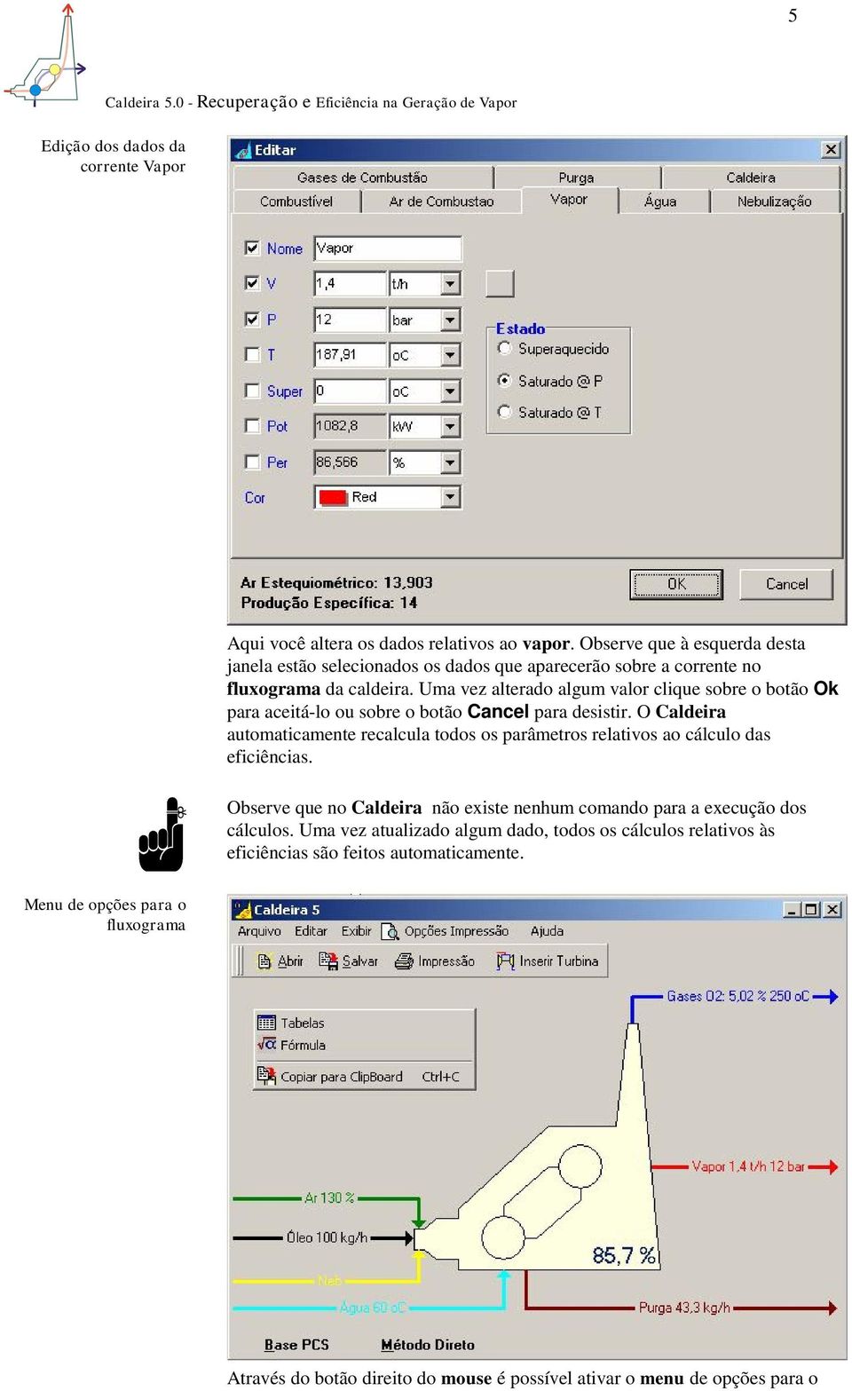 Uma vez alterado algum valor clique sobre o botão Ok para aceitá-lo ou sobre o botão Cancel para desistir.