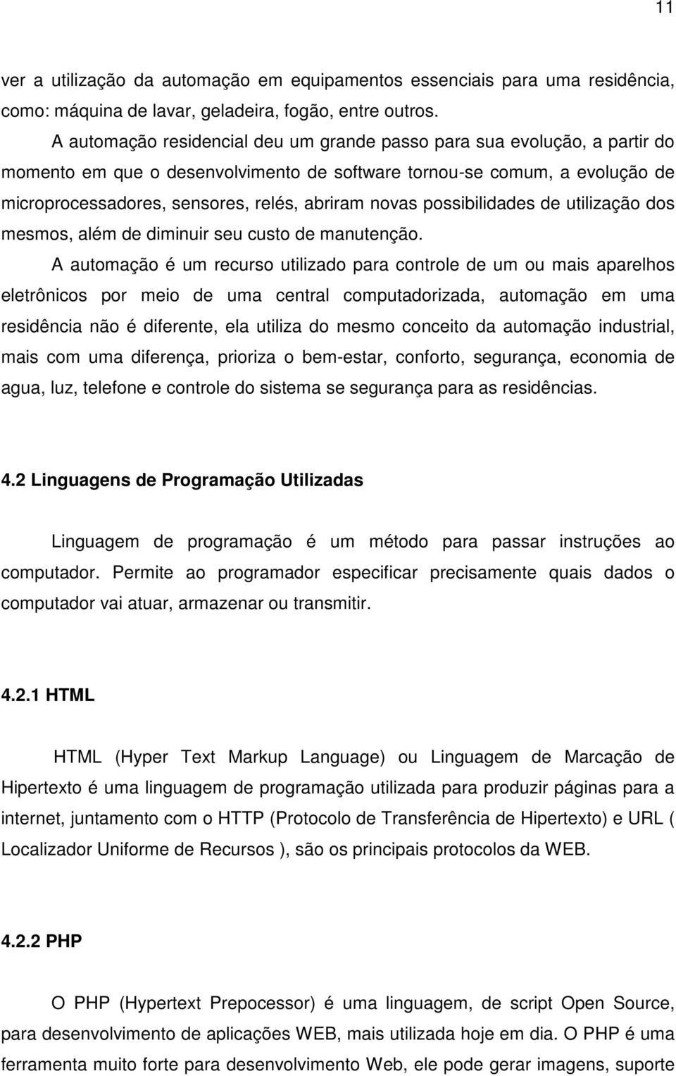 novas possibilidades de utilização dos mesmos, além de diminuir seu custo de manutenção.