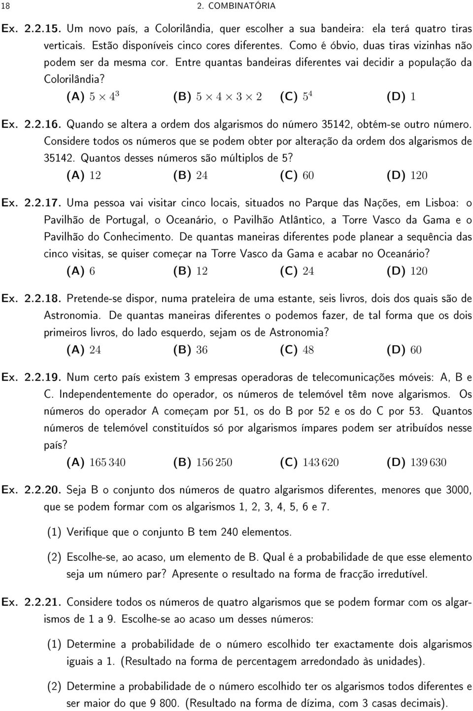 Quando se altera a ordem dos algarismos do número 35142, obtém-se outro número. Considere todos os números que se podem obter por alteração da ordem dos algarismos de 35142.