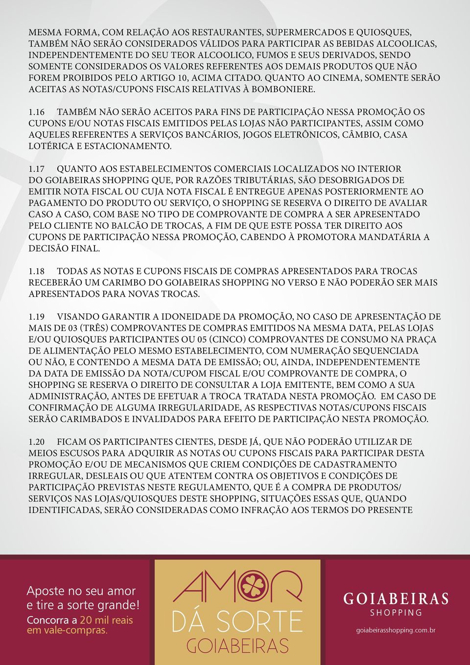 QUANTO AO CINEMA, SOMENTE SERÃO ACEITAS AS NOTAS/CUPONS FISCAIS RELATIVAS À BOMBONIERE. 1.