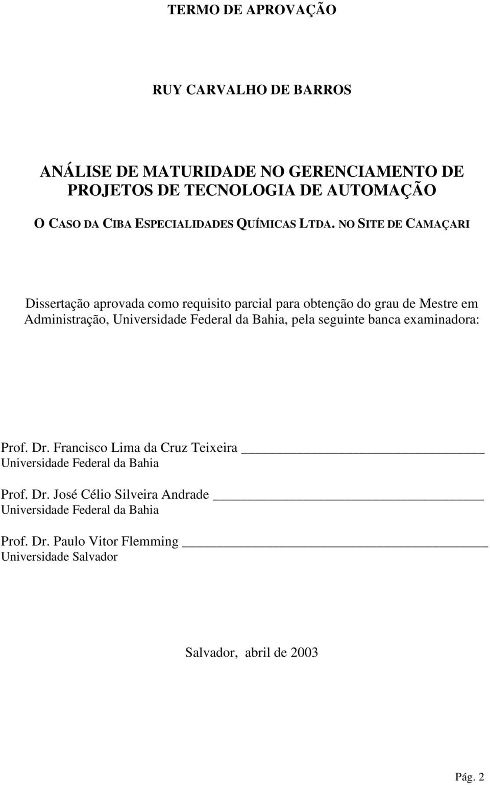 NO SITE DE CAMAÇARI Dissertação aprovada como requisito parcial para obtenção do grau de Mestre em Administração, Universidade Federal da