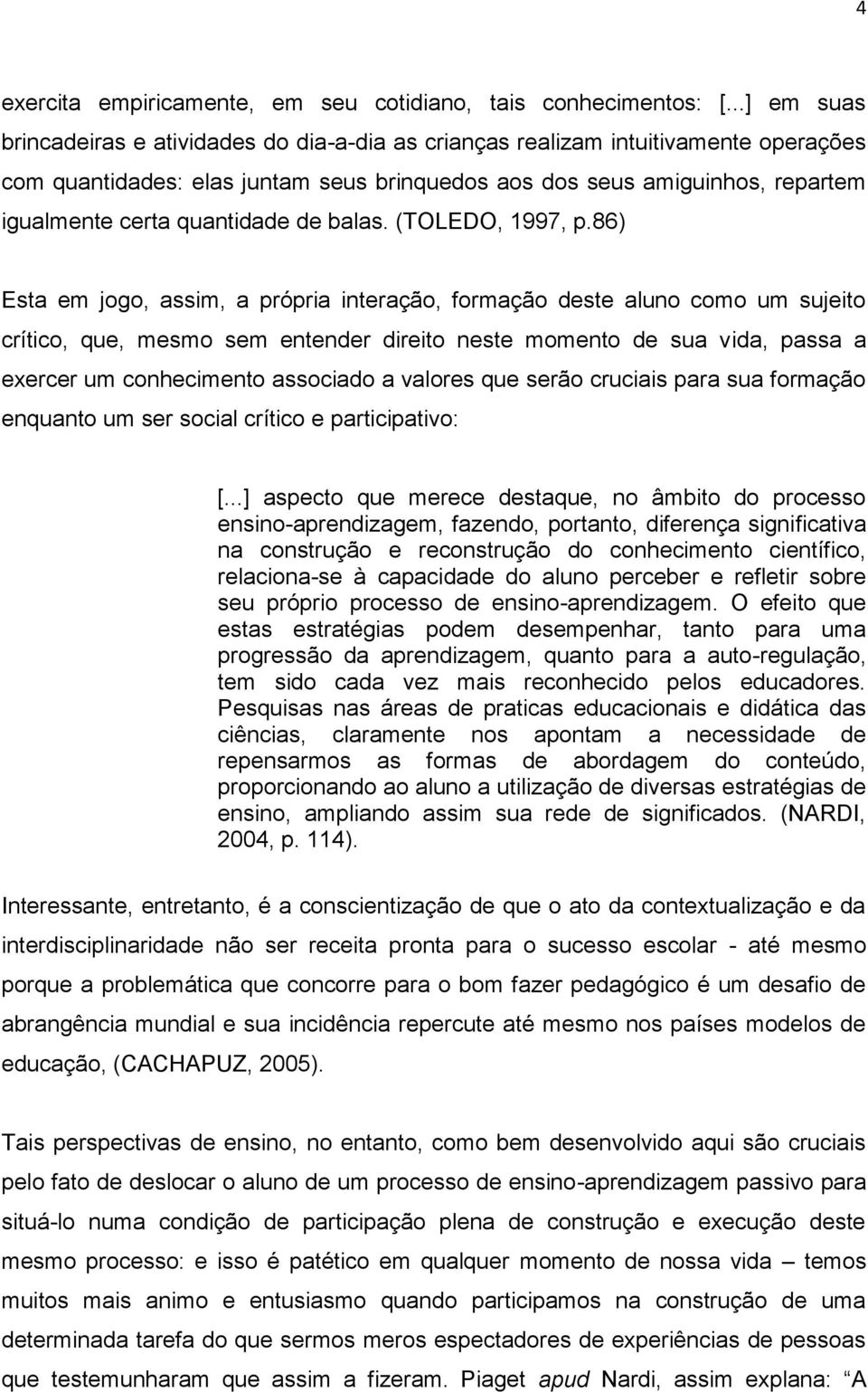 quantidade de balas. (TOLEDO, 1997, p.