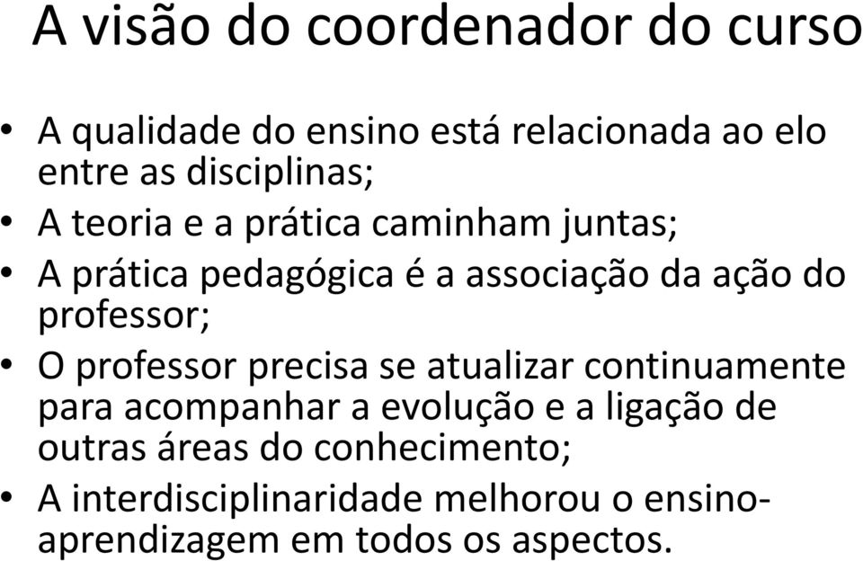 professor; O professor precisa se atualizar continuamente para acompanhar a evolução e a ligação