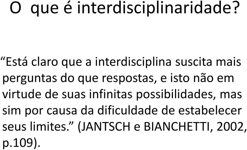 respostas, e isto não em virtude de suas infinitas