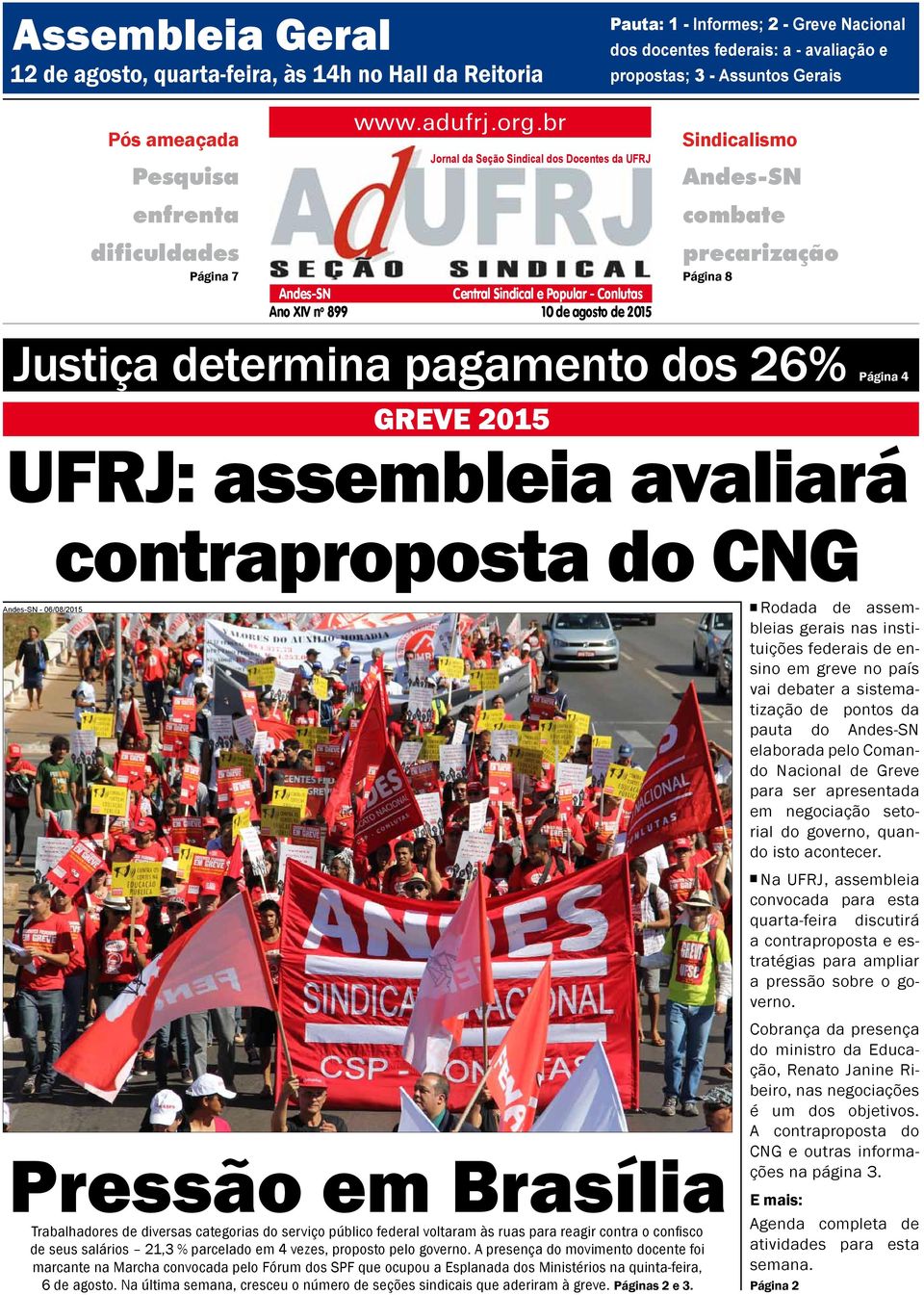 federais: a - avaliação e propostas; 3 - Assuntos Gerais Sindicalismo Andes-SN combate precarização Página 8 Justiça determina pagamento dos 26% Página 4 UFRJ: assembleia avaliará contraproposta do