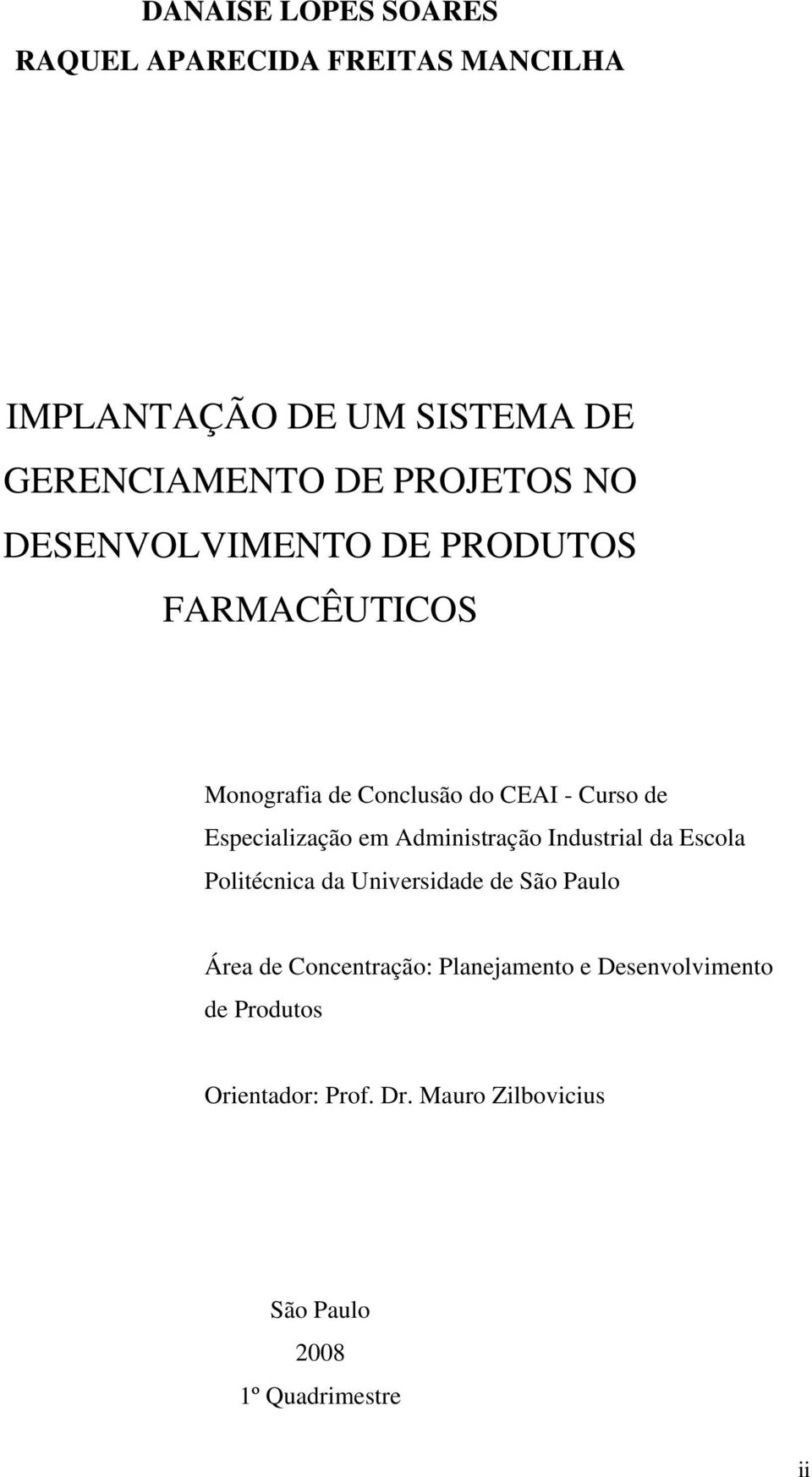 Especialização em Administração Industrial da Escola Politécnica da Universidade de São Paulo Área de