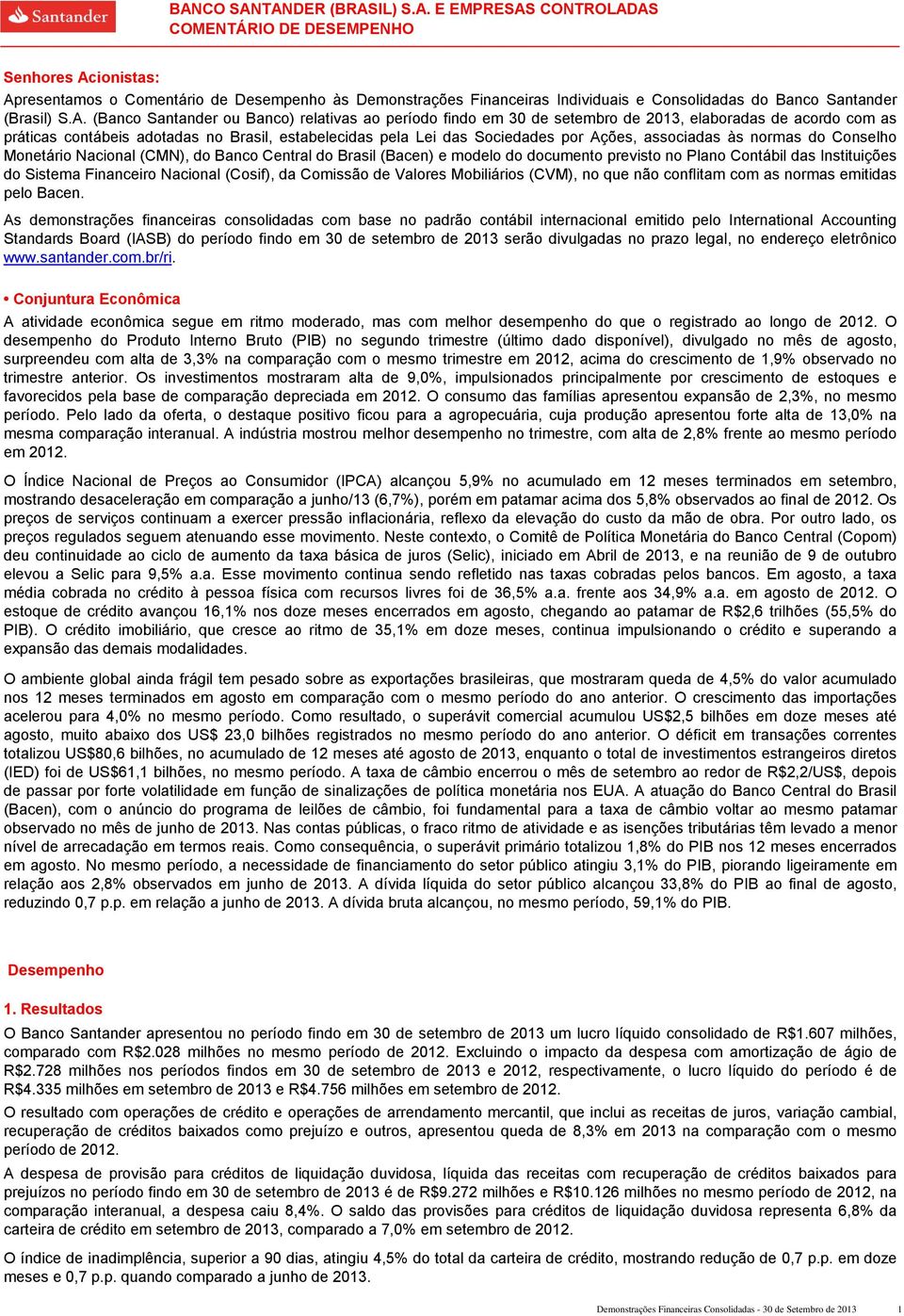 resentamos o Comentário de Desempenho às Demonstrações Financeiras Individuais e Consolidadas do Santander (Brasil) S.A.