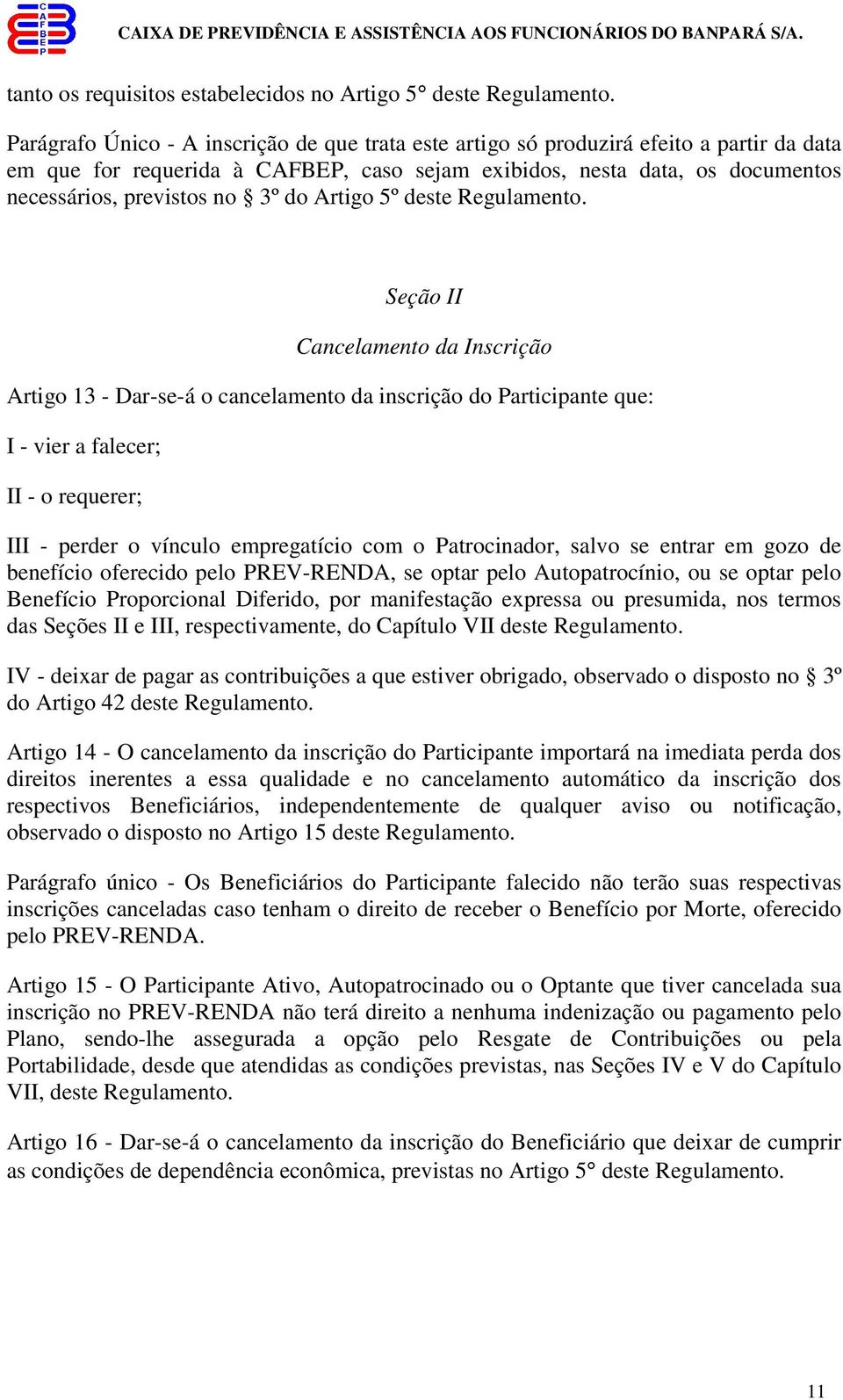 do Artigo 5º deste Regulamento.