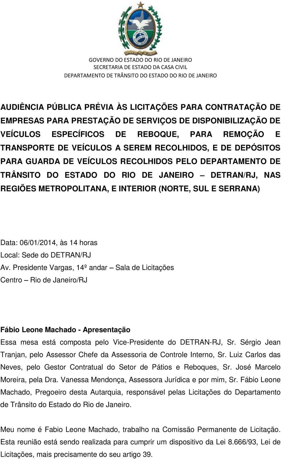 06/01/2014, às 14 horas Local: Sede do DETRAN/RJ Av.