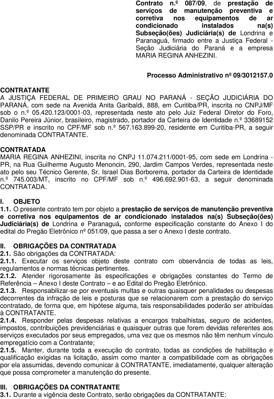 Justiça Federal - Seção Judiciária do Paraná e a empresa MARIA REGINA ANHEZINI. Processo Administrativo nº 09/3012157.