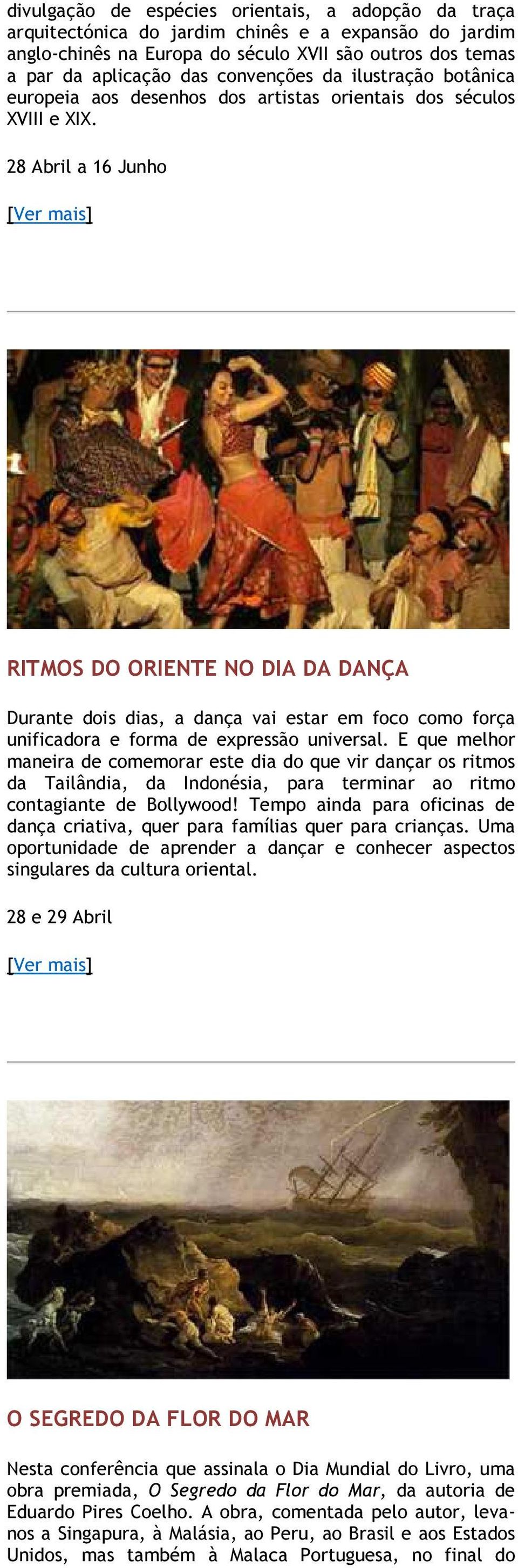 28 Abril a 16 Junho RITMOS DO ORIENTE NO DIA DA DANÇA Durante dois dias, a dança vai estar em foco como força unificadora e forma de expressão universal.