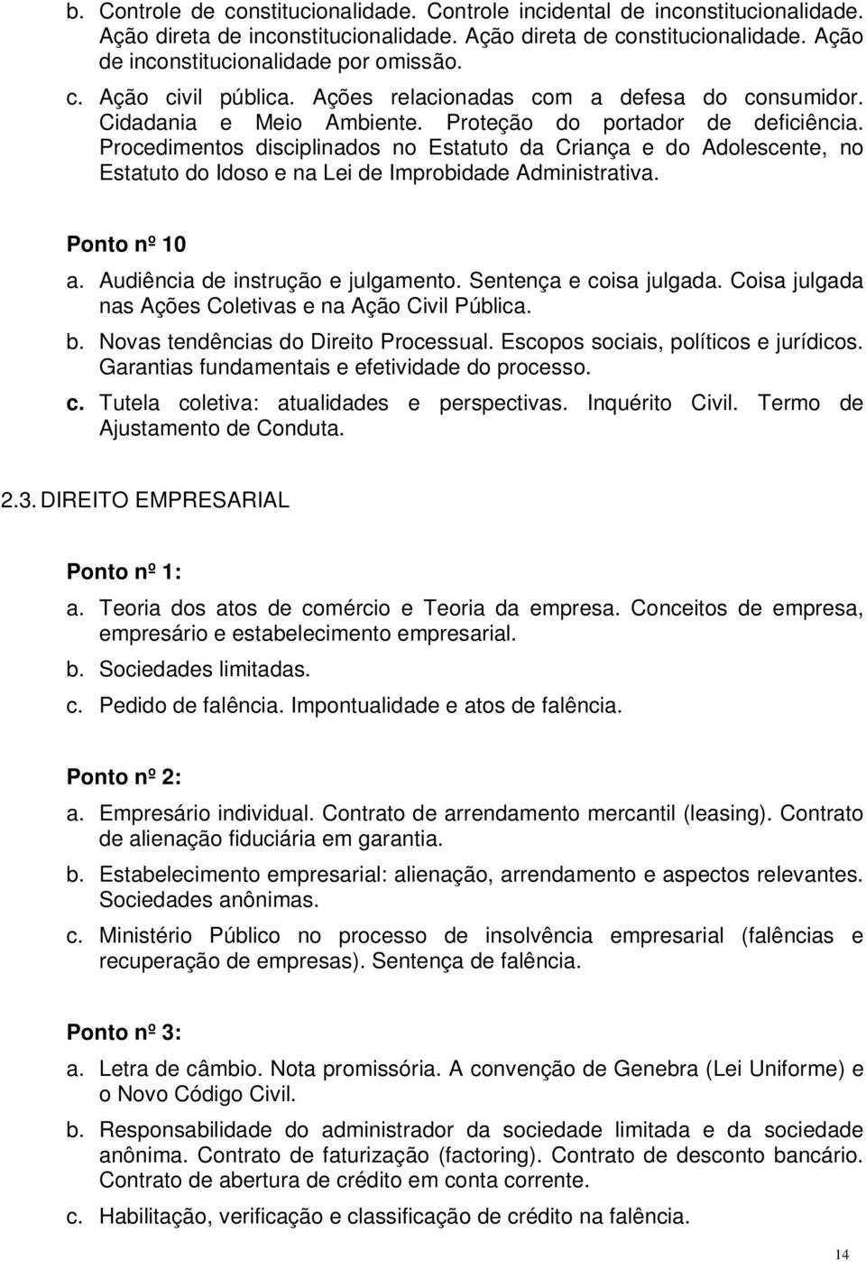 Procedimentos disciplinados no Estatuto da Criança e do Adolescente, no Estatuto do Idoso e na Lei de Improbidade Administrativa. Ponto nº 10 a. Audiência de instrução e julgamento.