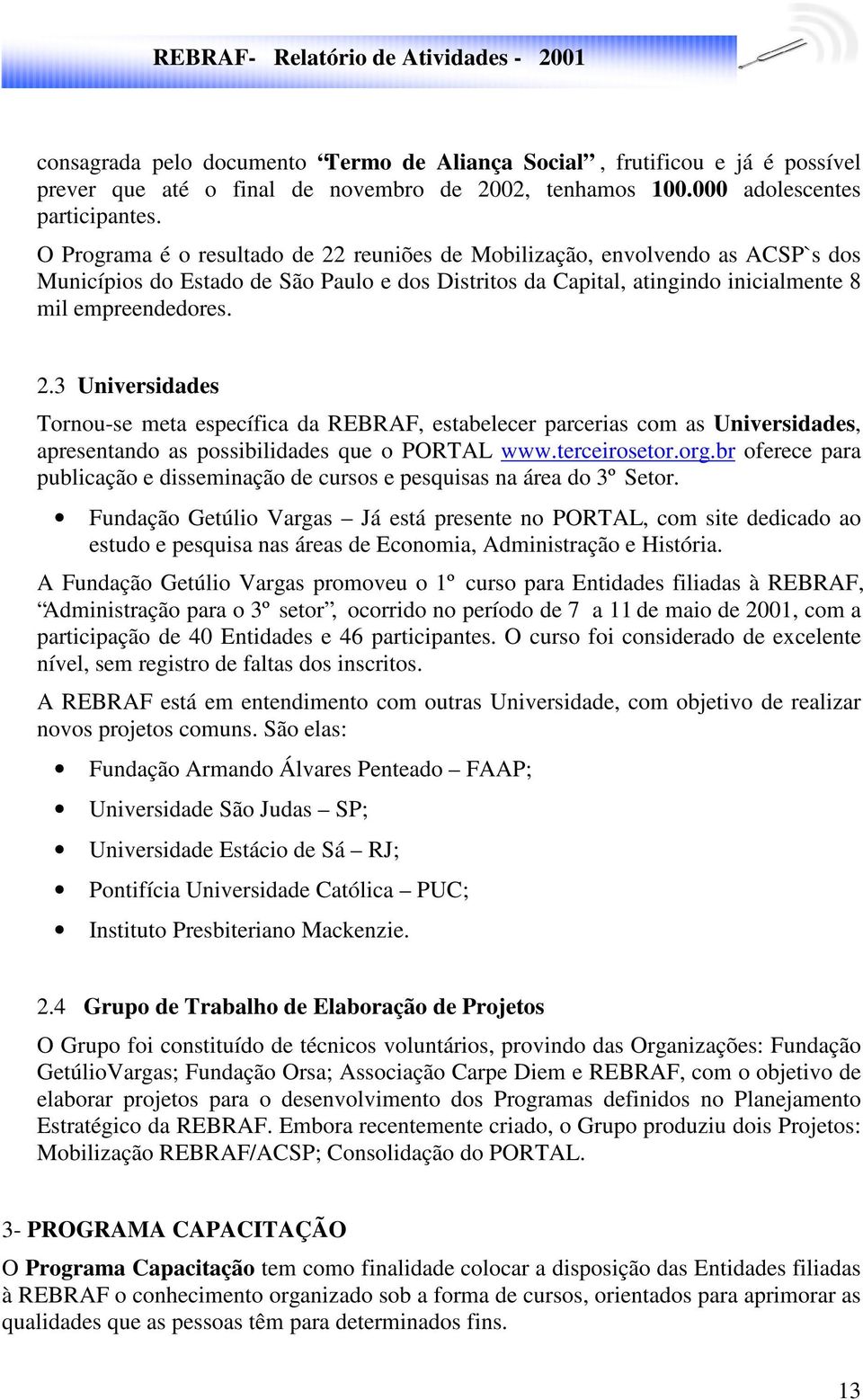 terceirosetor.org.br oferece para publicação e disseminação de cursos e pesquisas na área do 3º Setor.