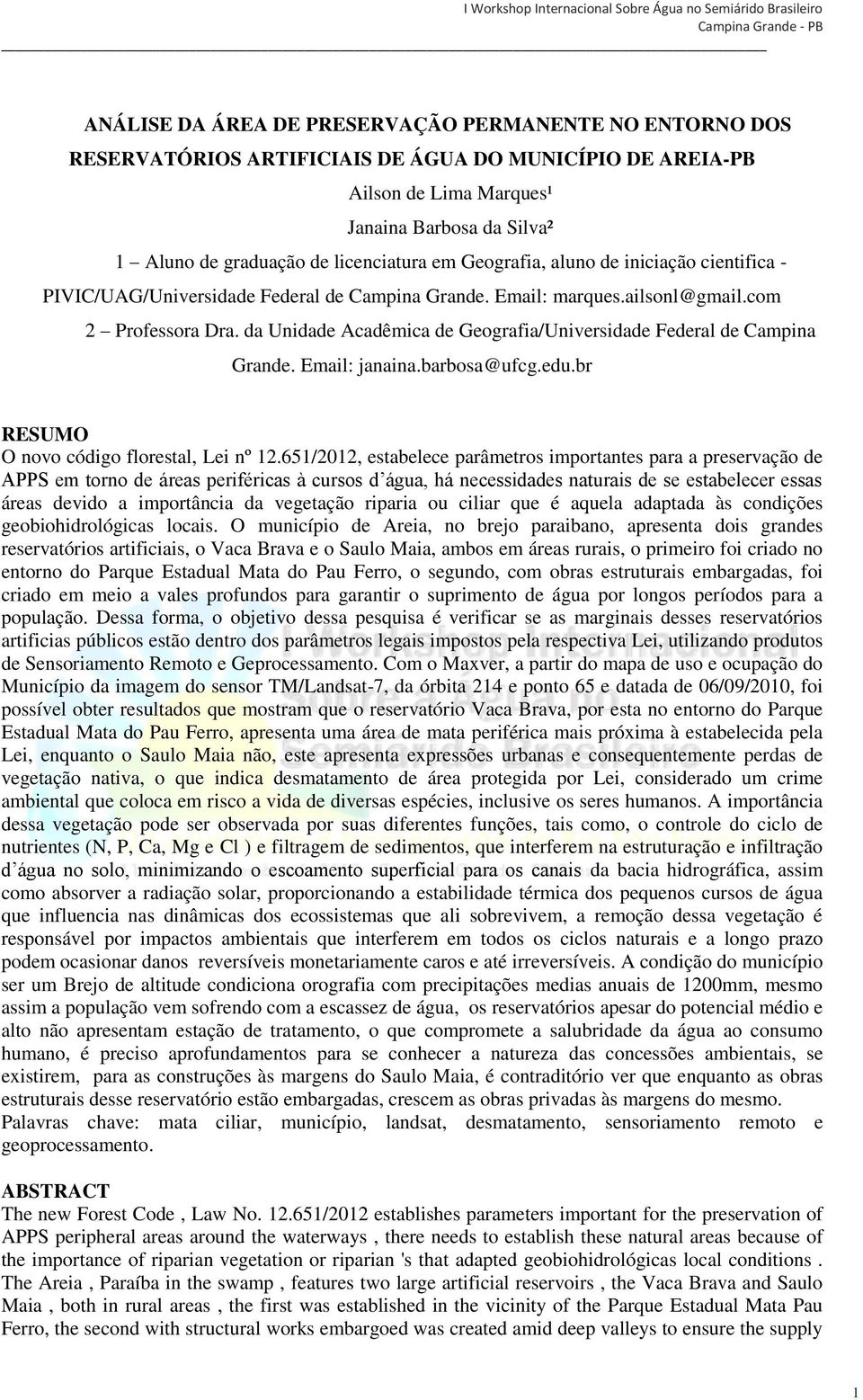 da Unidade Acadêmica de Geografia/Universidade Federal de Campina Grande. Email: janaina.barbosa@ufcg.edu.br RESUMO O novo código florestal, Lei nº 12.