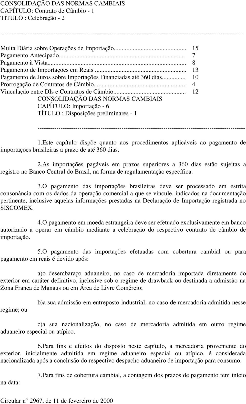 .. 12 CONSOLIDAÇÃO DAS NORMAS CAMBIAIS CAPÍTULO: Importação - 6 TÍTULO : Disposições preliminares - 1