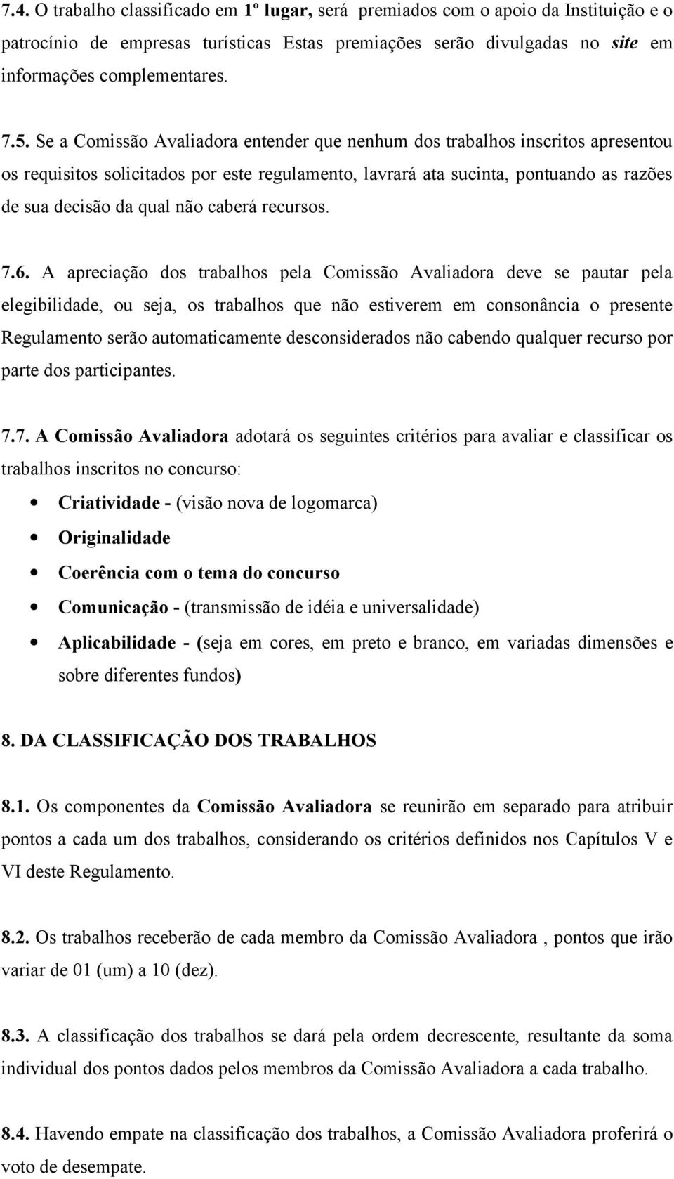 caberá recursos. 7.6.