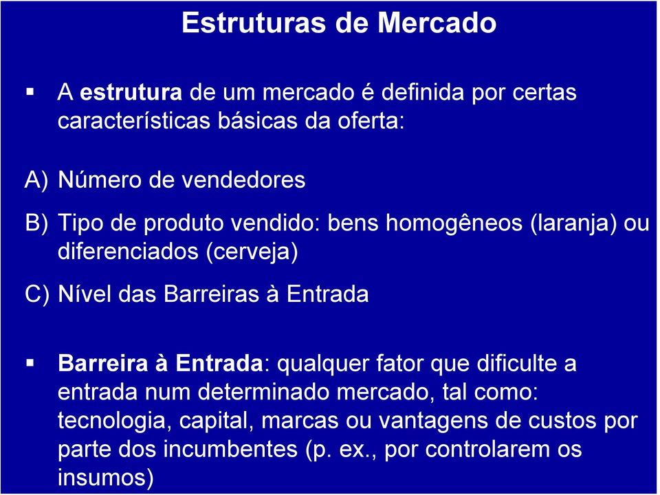 , por controlarem os insumos) A estrutura de um mercado é definida por certas características básicas da oferta: