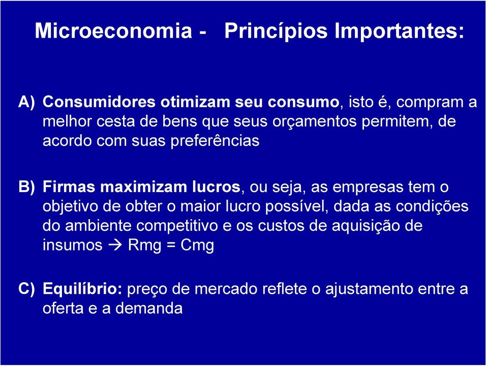 empresas tem o objetivo de obter o maior lucro possível, dada as condições do ambiente competitivo e os custos