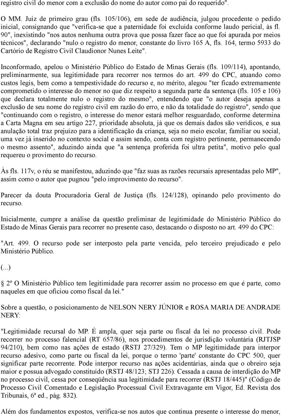 90", inexistindo "nos autos nenhuma outra prova que possa fazer face ao que foi apurada por meios técnicos", declarando "nulo o registro do menor, constante do livro 165 A, fls.