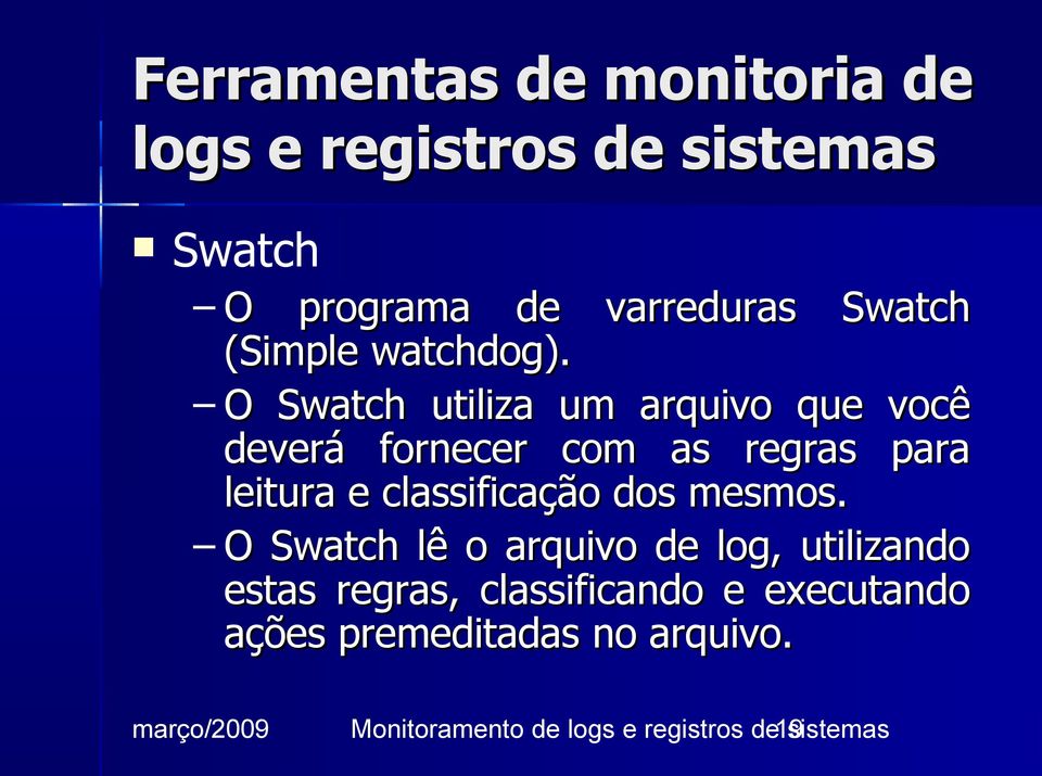 O Swatch utiliza um arquivo que você deverá fornecer com as regras para leitura e classificação