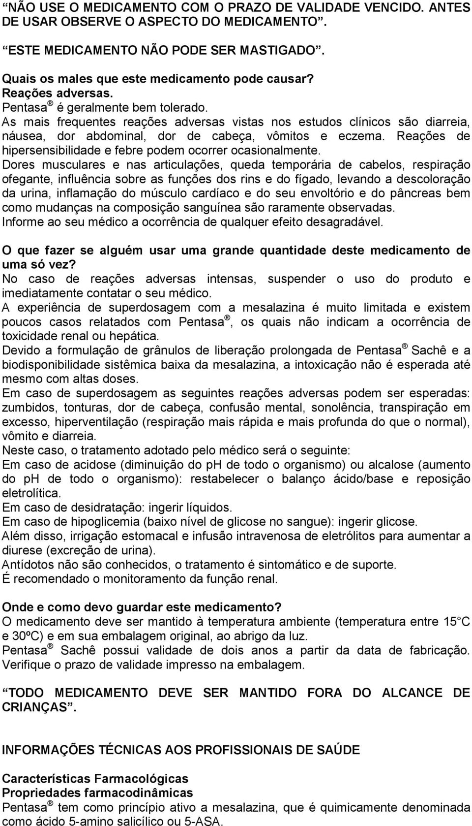 Reações de hipersensibilidade e febre podem ocorrer ocasionalmente.