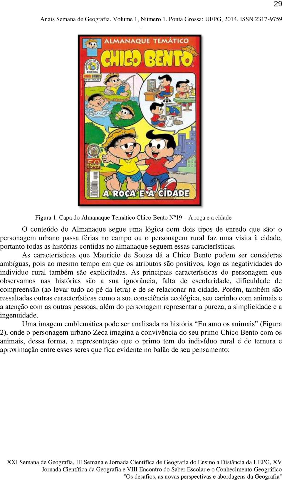 rural faz uma visita à cidade, portanto todas as histórias contidas no almanaque seguem essas características.