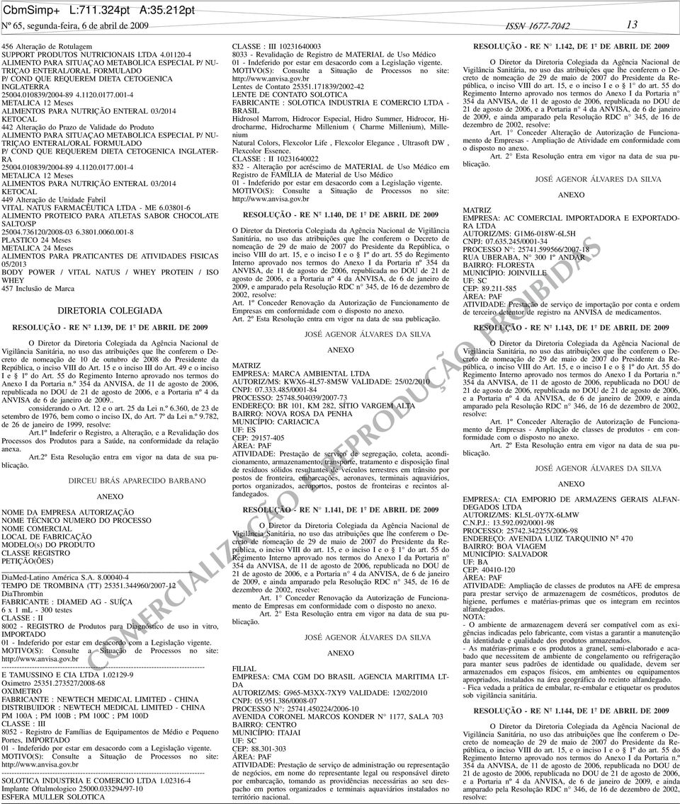 TO C A L 442 Alteração do Prazo de Validade do Produto ALIMENTO PARA SITUAÇAO METABOLICA ESPECIAL P/ NU- TRIÇAO ENTERAL/ORAL FORMULADO P/ COND QUE REQUEREM DIETA CETOGENICA INGLATER- RA