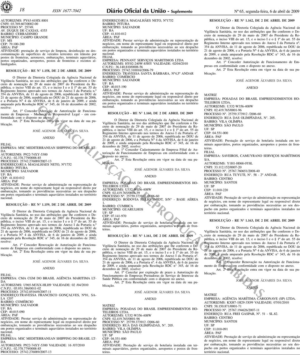 embarcações, terminais aquaviários, portos organizados, aeroportos, postos de fronteiras e recintos alfandegados 1158, DE 2 DE ABRIL DE 2009 de nomeação de 29 de maio de 2007 do Presidente da