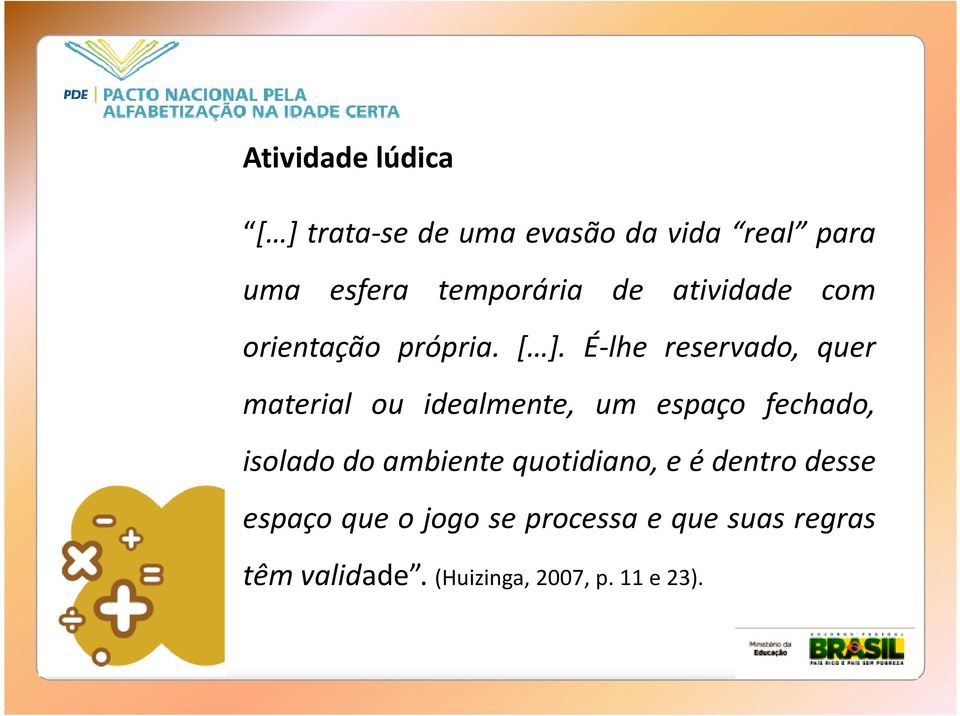 É-lhe reservado, quer material ou idealmente, um espaço fechado, isolado do