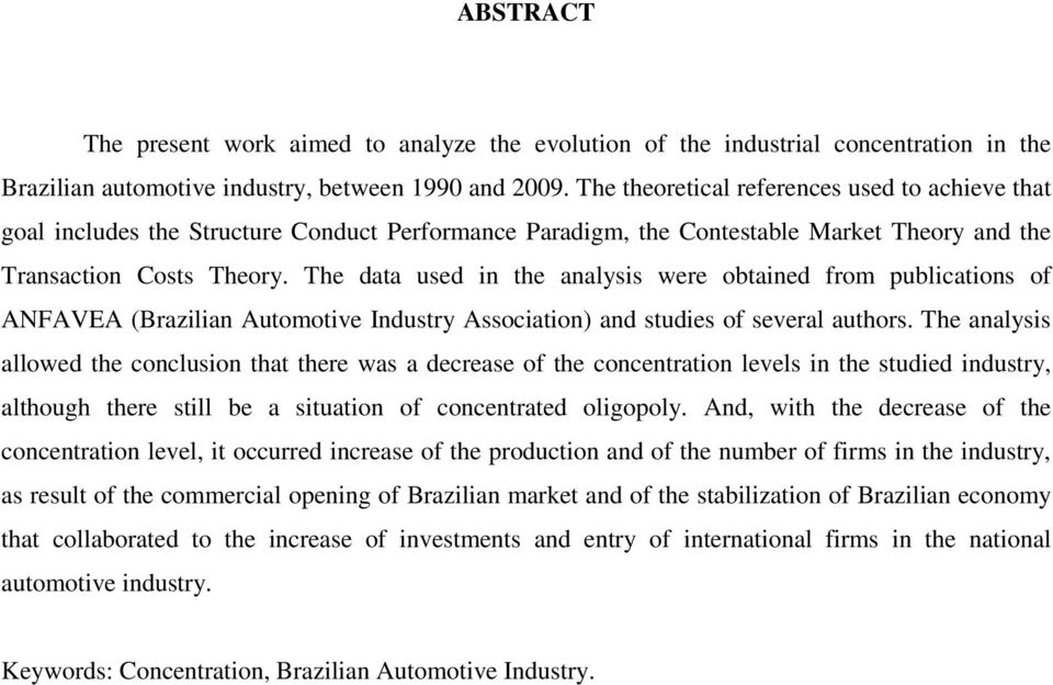 The data used in the analysis were obtained from publications of ANFAVEA (Brazilian Automotive Industry Association) and studies of several authors.