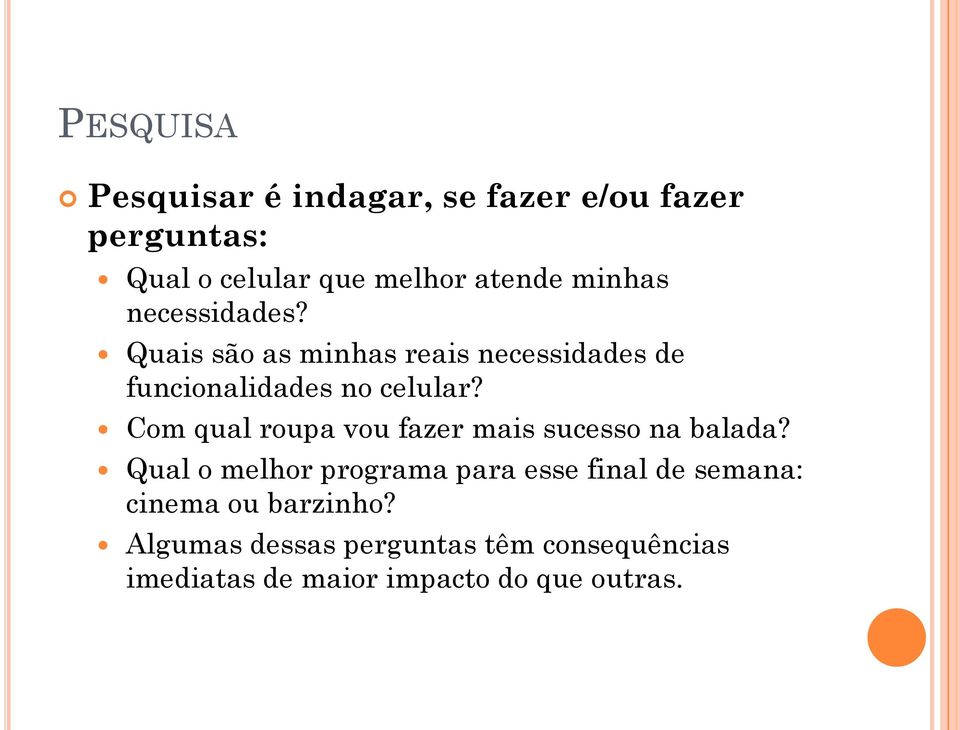 Com qual roupa vou fazer mais sucesso na balada?