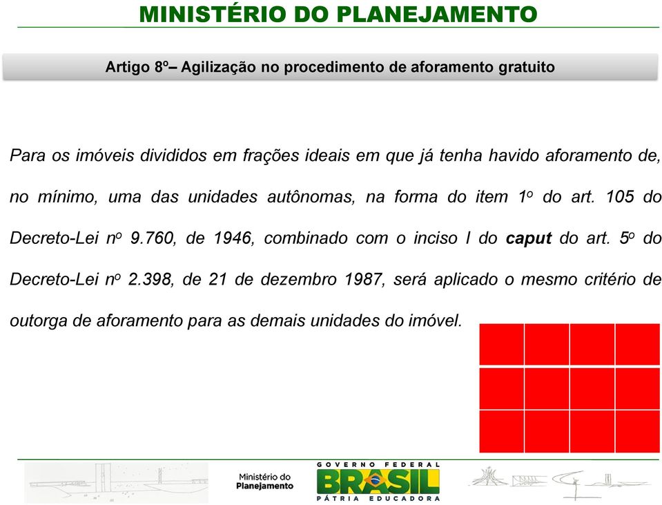 105 do Decreto-Lei n o 9.760, de 1946, combinado com o inciso I do caput do art. 5 o do Decreto-Lei n o 2.