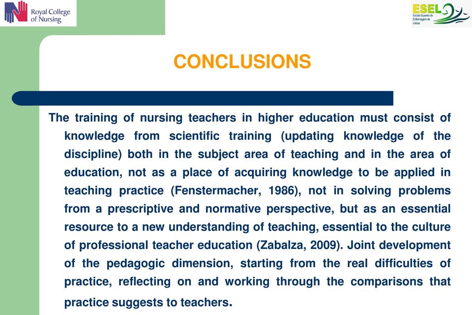 prescriptive and normative perspective, but as an essential resource to a new understanding of teaching, essential to the culture of professional teacher education (Zabalza,