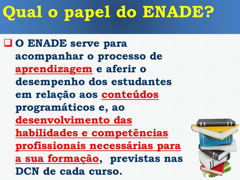 desempenho dos estudantes em relação aos conteúdos programáticos e, ao