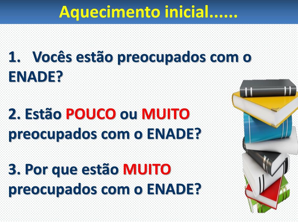 Estão POUCO ou MUITO preocupados com o