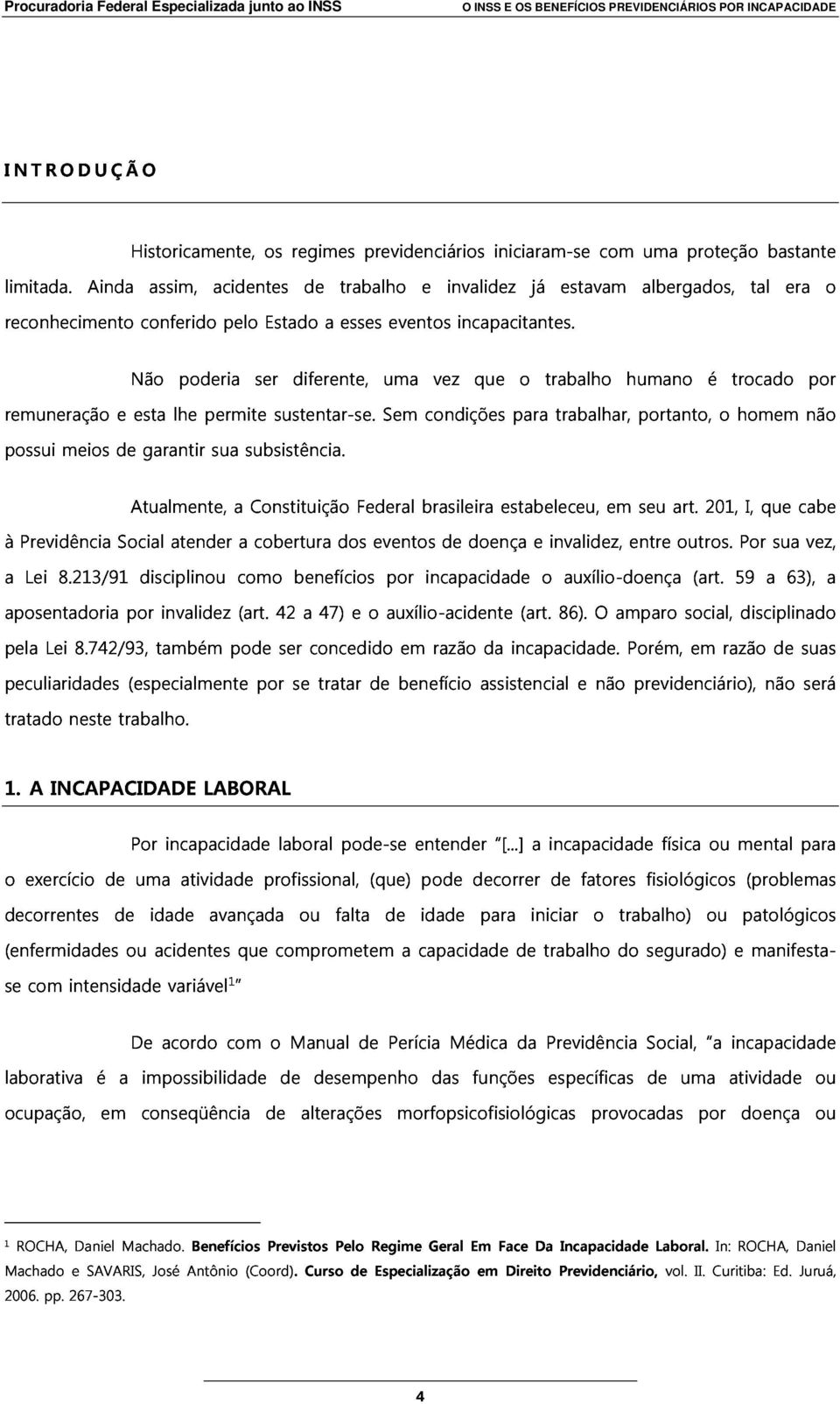 iniciaram-se já estavam com albergados, uma proteção tal bastante era o remuneração possui meios de e Não esta garantir lhe poderia permite sua subsistência. ser sustentar-se.