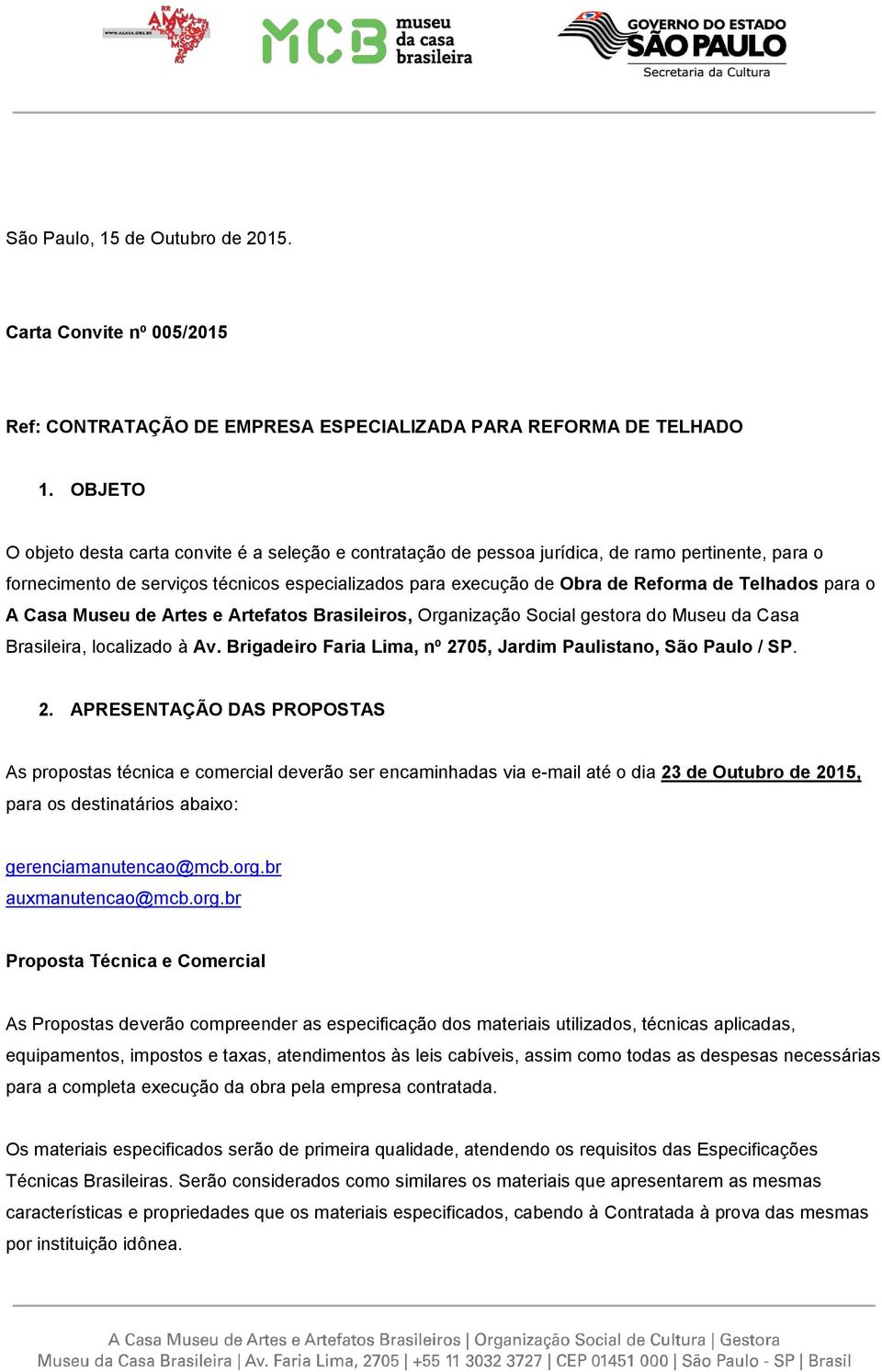 Telhados para o A Casa Museu de Artes e Artefatos Brasileiros, Organização Social gestora do Museu da Casa Brasileira, localizado à Av.