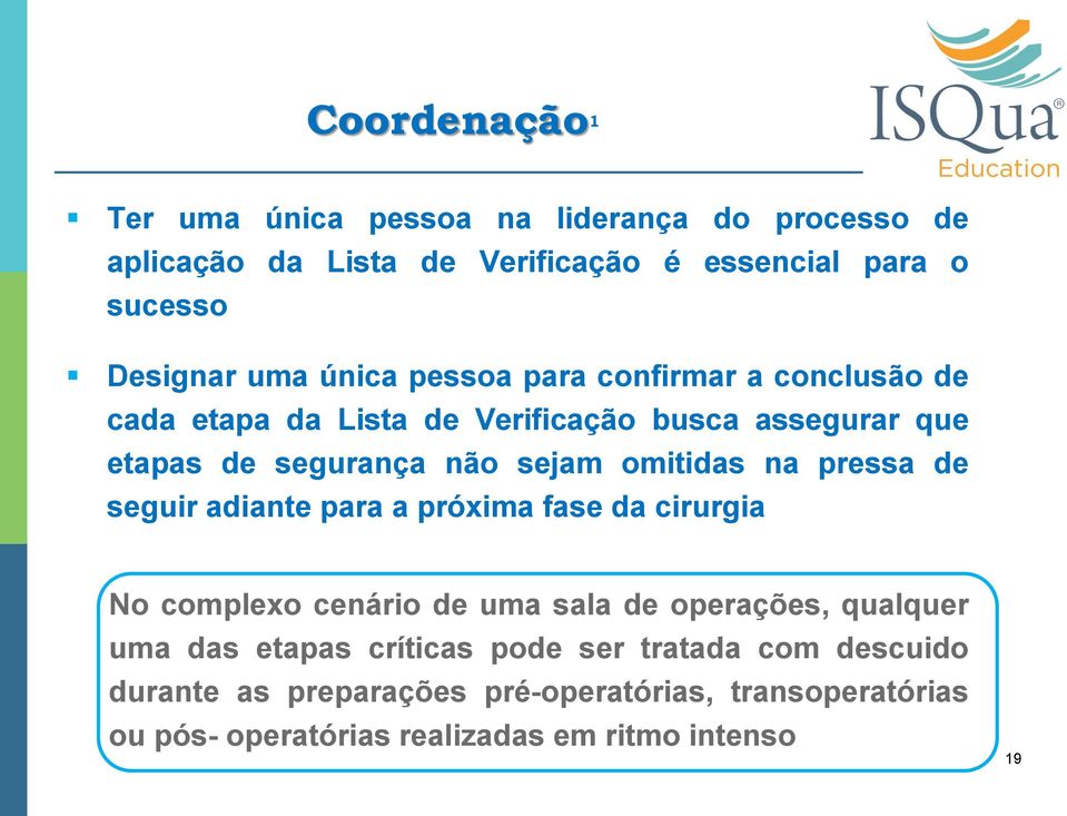 na pressa de seguir adiante para a próxima fase da cirurgia No complexo cenário de uma sala de operações, qualquer uma das etapas