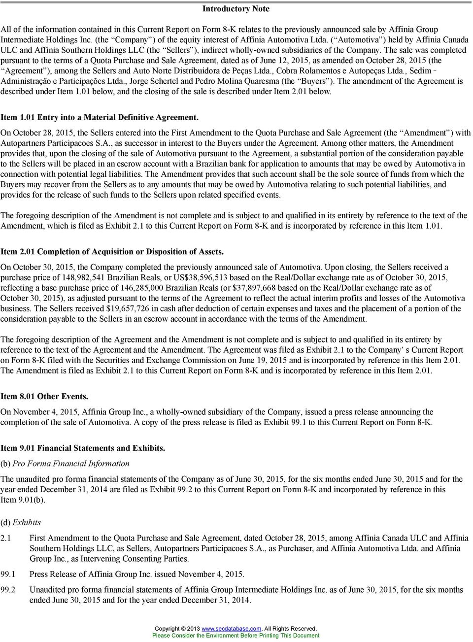 (Automotiva) held by Affinia Canada ULC and Affinia Southern Holdings LLC (the Sellers), indirect wholly-owned subsidiaries of the Company.