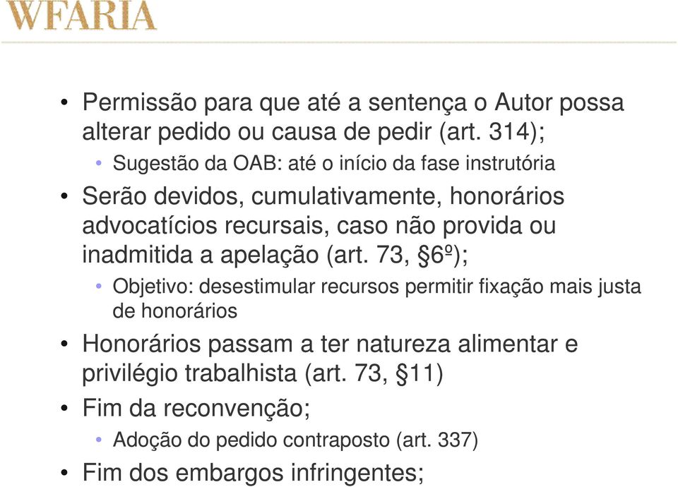 não provida ou inadmitida a apelação (art.